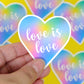 Love is Love Vinyl Sticker - Matte Vinyl Heart Laptop Sticker - Rainbow Heart Die-Cut Decal