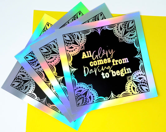 All Glory Comes From Daring To Begin Art Print - Holographic Rainbow Foiled Square Art Print - Limited Edition Word or Quote Wall Art