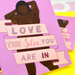 Love The Skin You Are In Art Print - Self Love Heavyweight Print - Body Positive Wall Art Love Your Skin Print